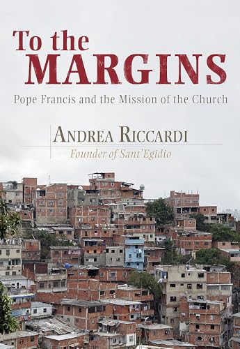 Imagen de archivo de To the Margins : Pope Francis and the Mission of the Church a la venta por Better World Books