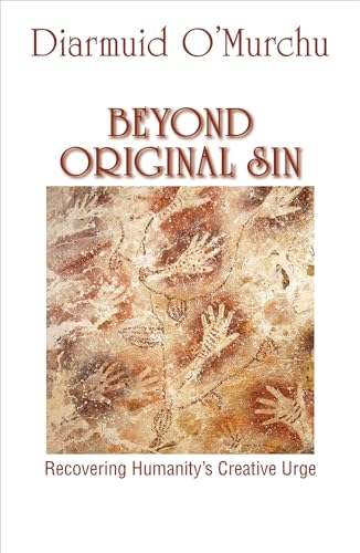 9781626982864: Beyond Original Sin: Recovering Humanity's Creative Urge