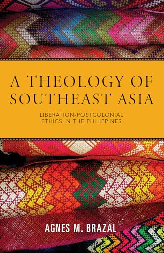 Beispielbild fr A Theology of Southeast Asia : Liberation-Postcolonial Ethics in the Philippines zum Verkauf von Better World Books