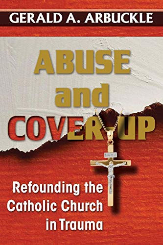 Stock image for Abuse and Cover-Up: Refounding the Catholic Church in Trauma for sale by PlumCircle