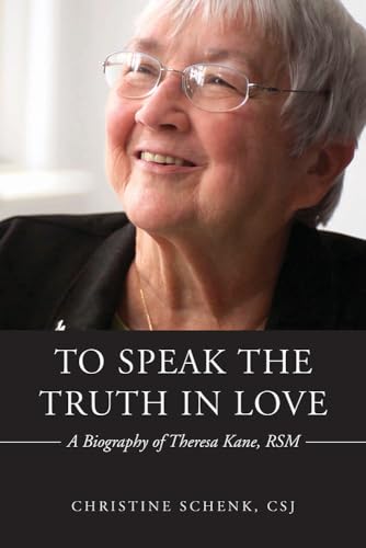 Beispielbild fr To Speak the Truth in Love : A Biography of Theresa Kane, RSM zum Verkauf von Better World Books