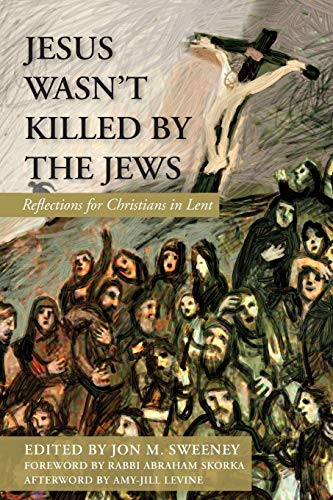 Stock image for Jesus Wasn't Killed by the Jews: Reflections for Christians in Lent for sale by Half Price Books Inc.