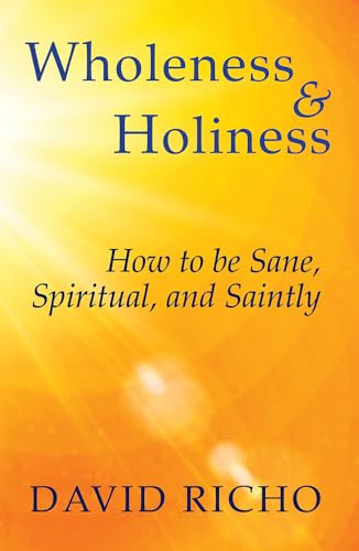 Beispielbild fr Wholeness and Holiness: How to Be Sane, Spiritual, and Saintly zum Verkauf von BooksRun