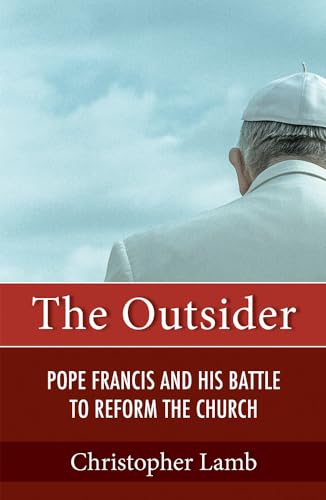 Stock image for The Outsider: Pope Francis and His Battle to Reform the Church for sale by -OnTimeBooks-