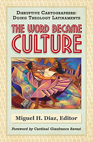 9781626983861: The Word Became Culture (1) (Disruptive Cartographers: Doing Theology Latinamente)