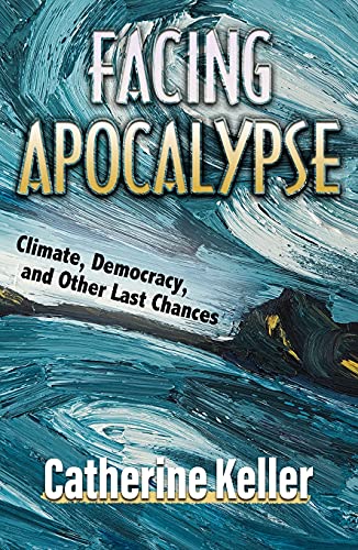 Beispielbild fr Facing Apocalypse: Climate, Democracy, and Other Last Chances zum Verkauf von A Team Books