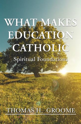 Imagen de archivo de What Makes Education Catholic: Spiritual Foundations a la venta por HPB-Red