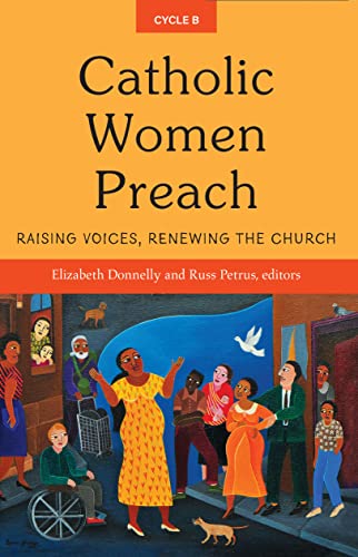 Beispielbild fr Catholic Women Preach: Raising Voices, Renewing the Church Cycle B [Paperback] Donnelly, Elizabeth and Petrus, Russ zum Verkauf von Lakeside Books