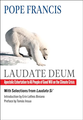 Stock image for Laudate Deum: Apostolic Exhortation to All People of Good Will on the Climate Crisis, With Selections from the Encyclical Laudato Si': On Care for Our Common Home for sale by Revaluation Books