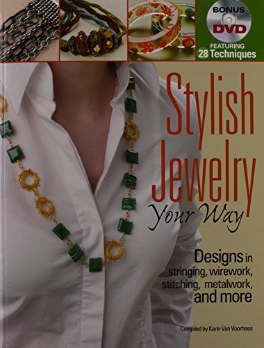 Beispielbild fr Stylish Jewelry Your Way: Designs in Stringing, Wirework, Stitching, Metalwork, and More zum Verkauf von Wizard Books