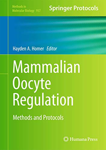 Mammalian Oocyte Regulation: Methods And Protocols (Methods In Molecular Biology)