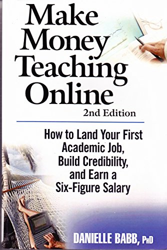 Stock image for Make Money Teaching Online: 2nd Edition: How to Land Your First Academic Job, Build Credibility, and Earn a Six-Figure Salary: Revised and Updated for sale by SecondSale