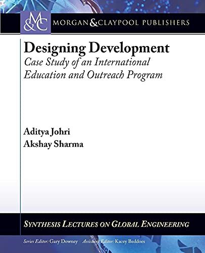 Stock image for Designing Development: Case Study of an International Education and Outreach Program (Synthesis Lectures on Global Engineering) for sale by WorldofBooks