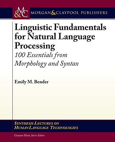 9781627050111: Linguistic Fundamentals for Natural Language Processing: 100 Essentials from Morphology and Syntax (Synthesis Lectures on Human Language Technologies)