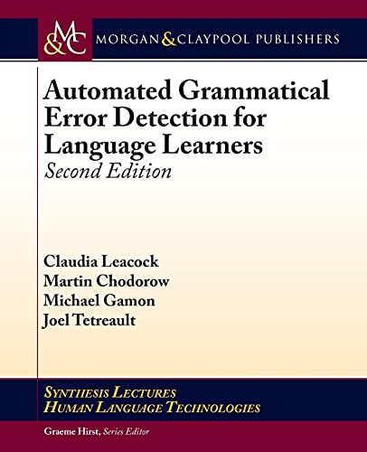 Beispielbild fr Automated Grammatical Error Detection for Language Learners: Second Edition (Synthesis Lectures on Human Language Technologies) zum Verkauf von HPB-Red