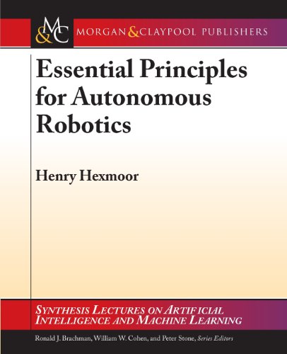 9781627050586: Essential Principles for Autonomous Robotics (Synthesis Lectures on Artificial Intelligence and Machine Learning)