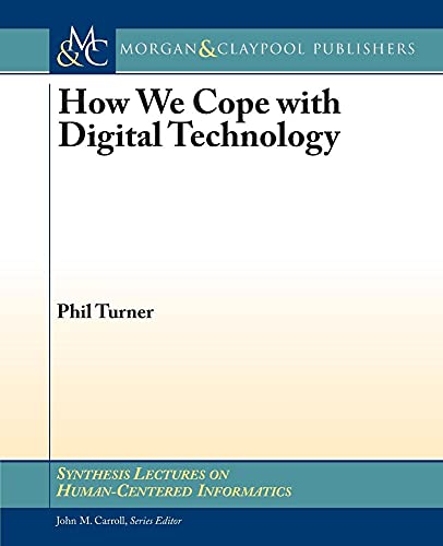 Stock image for How We Cope with Digital Technology (Synthesis Lectures on Human-Centered Informatics) for sale by WorldofBooks