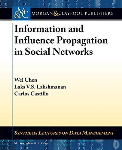 Information and Influence Propagation in Social Networks (Synthesis Lectures on Data Management) (9781627051156) by Chen, Wei; Lakshmanan, Laks V.S.; Castillo, Carlos