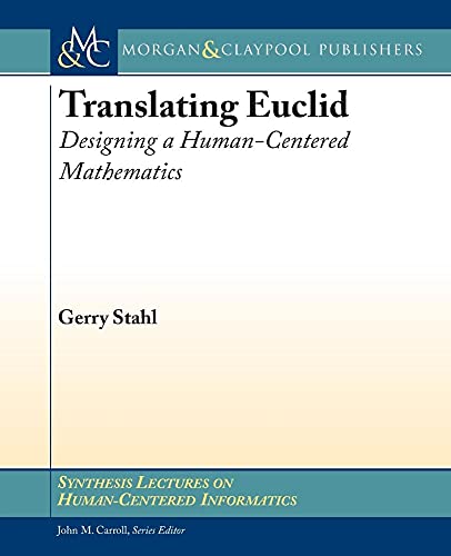 Beispielbild fr Translating Euclid: Designing a Human-Centered Mathematics (Synthesis Lectures on Human-Centered Informatics) zum Verkauf von WorldofBooks