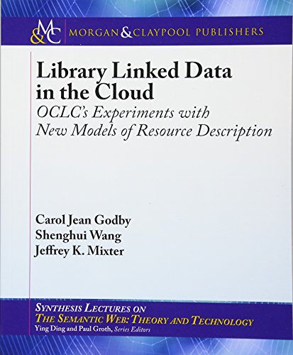9781627052191: Library Linked Data in the Cloud: OCLC's Experiments with New Models of Resource Description