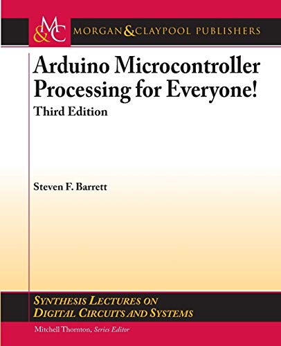 Imagen de archivo de Arduino Microcontroller Processing for Everyone!: Third Edition (Synthesis Lectures on Digital Circuits and Systems) a la venta por suffolkbooks