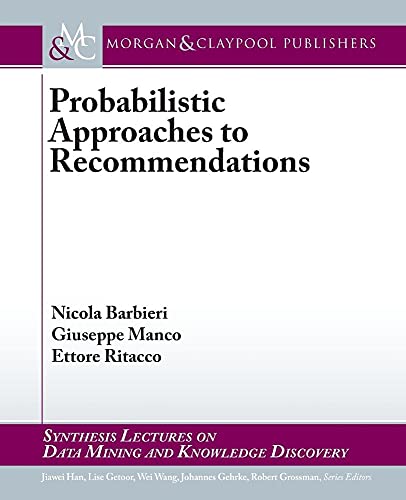 Imagen de archivo de Probabilistic Approaches to Recommendations (Synthesis Lectures on Data Mining and Knowledge Discovery, 9) a la venta por suffolkbooks