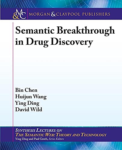 Imagen de archivo de Semantic Breakthrough in Drug Discovery (Synthesis Lectures on the Semantic Web: Theory and Technology, 9) a la venta por suffolkbooks
