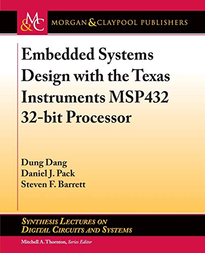 Imagen de archivo de Embedded Systems Design with the Texas Instruments MSP432 32-bit Processor (Synthesis Lectures on Digital Circuits and Systems) a la venta por Books From California