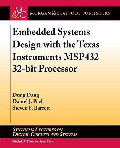 Stock image for Embedded Systems Design with the Texas Instruments MSP432 32-bit Processor (Synthesis Lectures on Digital Circuits and Systems) for sale by Books From California