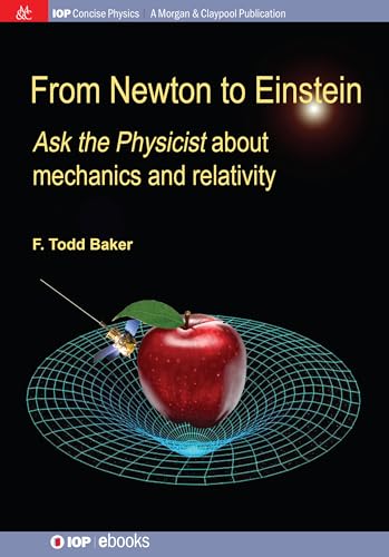 Stock image for From Newton to Einstein: Ask the Physicist about Mechanics and Relativity (Iop Concise Physics) for sale by Once Upon A Time Books