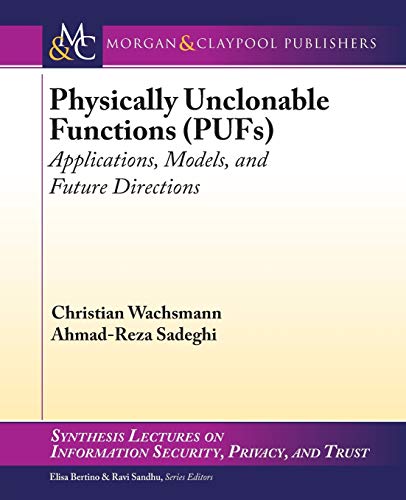 9781627055093: Physically Unclonable Functions (PUFs): Applications, Models, and Future Directi: Applications, Models, and Future Directions (Synthesis Lectures on Information Security, Privacy, and Trust)