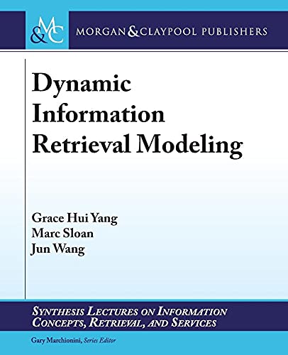 Beispielbild fr Dynamic Information Retrieval Modeling (Synthesis Lectures on Information Concepts, Retrieval, and Services) zum Verkauf von AwesomeBooks