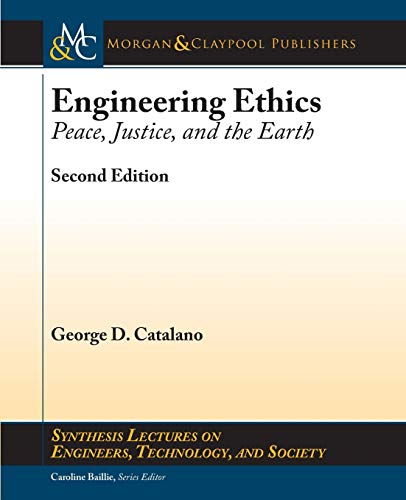 Stock image for Engineering Ethics: Peace, Justice, and the Earth, Second Edition (Synthesis Lectures on Engineers, Technology and Society) for sale by suffolkbooks