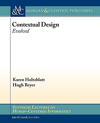 Stock image for Contextual Design: Evolved (Synthesis Lectures on Human-centered Informatics) for sale by Goodwill of Silicon Valley