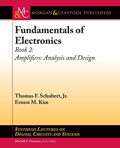Imagen de archivo de Fundamentals of Electronics: Book 2: Amplifiers: Analysis and Design (Synthesis Lectures on Digital Circuits and Systems) a la venta por Ergodebooks