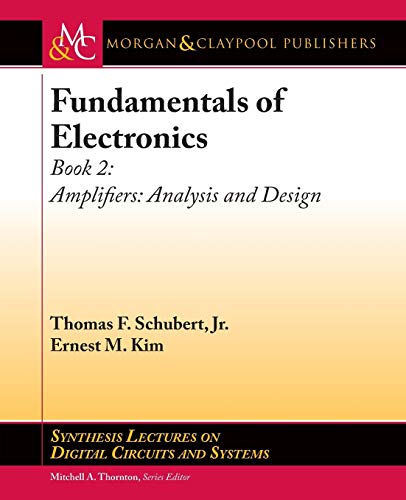 Stock image for Fundamentals of Electronics, Book 2: Amplifiers Analysis and Design (Synthesis Lectures on Digital Circuits and Systems) for sale by suffolkbooks