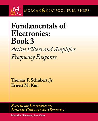 Stock image for Fundamentals of Electronics: Book 3: Active Filters and Amplifier Frequency Response (Synthesis Lectures on Digital Circuits and Systems) for sale by Mispah books