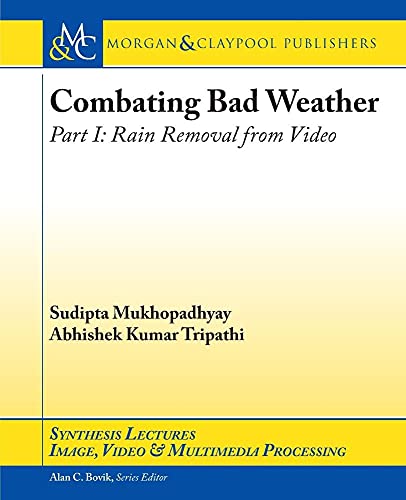 Beispielbild fr Combating Bad Weather Part I: Rain Removal from Video (Synthesis Lectures on Image, Video, and Multimedia Processing) zum Verkauf von suffolkbooks
