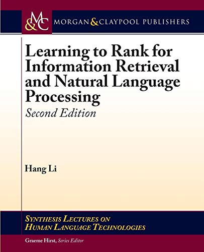 Stock image for Learning to Rank for Information Retrieval and Natural Language Processing: Second Edition (Synthesis Lectures on Human Language Technologies) for sale by suffolkbooks