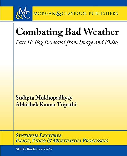 Beispielbild fr Combating Bad Weather Part II: Fog Removal from Image and Video (Synthesis Lectures on Image, Video, and Multimedia Processin) zum Verkauf von suffolkbooks