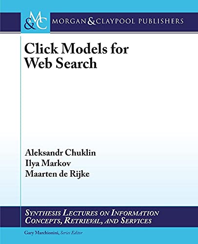 9781627056472: Click Models for Web Search (Synthesis Lectures on Information Concepts, Retrieval, and Services)