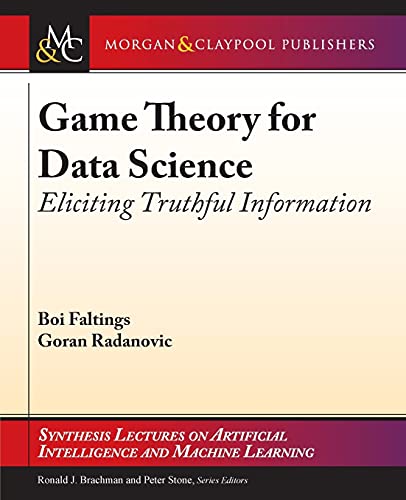 9781627057295: Game Theory for Data Science: Eliciting Truthful Information (Synthesis Lectures on Artificial Intelligence and Machine Learning)