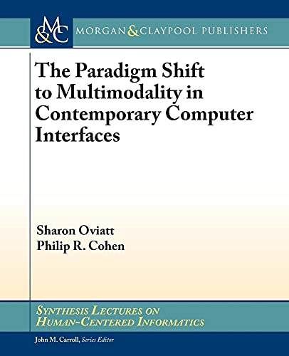 Stock image for The Paradigm Shift to Multimodality in Contemporary Computer Interfaces (Synthesis Lectures on Human-centered Informatics) for sale by suffolkbooks