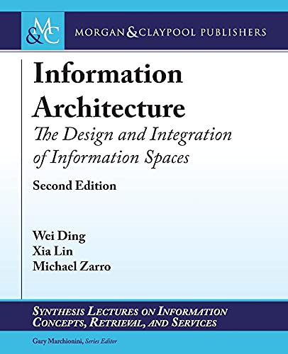 Imagen de archivo de Information Architecture: The Design and Integration of Information Spaces (Synthesis Lectures on Information Concepts, Retrieval, and S) a la venta por Books From California