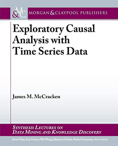 9781627059787: Exploratory Causal Analysis with Time Series Data (Synthesis Lectures on Data Mining and Knowledge Discovery)
