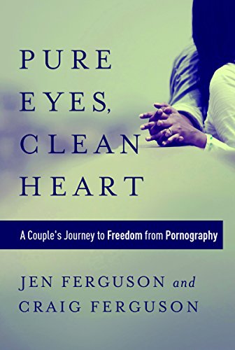 Beispielbild fr Pure Eyes, Clean Heart: A Couple's Journey to Freedom from Pornography zum Verkauf von Once Upon A Time Books