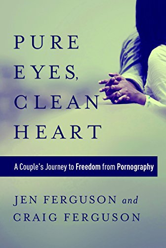 Imagen de archivo de Pure Eyes, Clean Heart: A Couple's Journey to Freedom from Pornography a la venta por Once Upon A Time Books