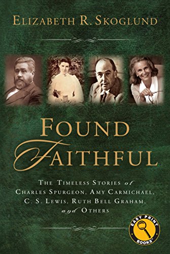 Beispielbild fr Found Faithful: The Timeless Stories of Charles Spurgeon, Amy Carmichael, C. S. Lewis, Ruth Bell Graham, and Others zum Verkauf von ThriftBooks-Reno