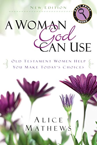 Beispielbild fr A Woman God Can Use: Old Testament Women Help You Make Today's Choices (Easy Print Books) zum Verkauf von AwesomeBooks