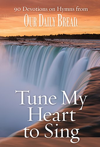 Imagen de archivo de Tune My Heart to Sing: 90 Devotions on Hymns from Our Daily Bread a la venta por BooksRun